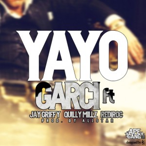 garci-yayo-ft-jay-griffy-quilly-millz-rediroc-prod-by-all-star-2013