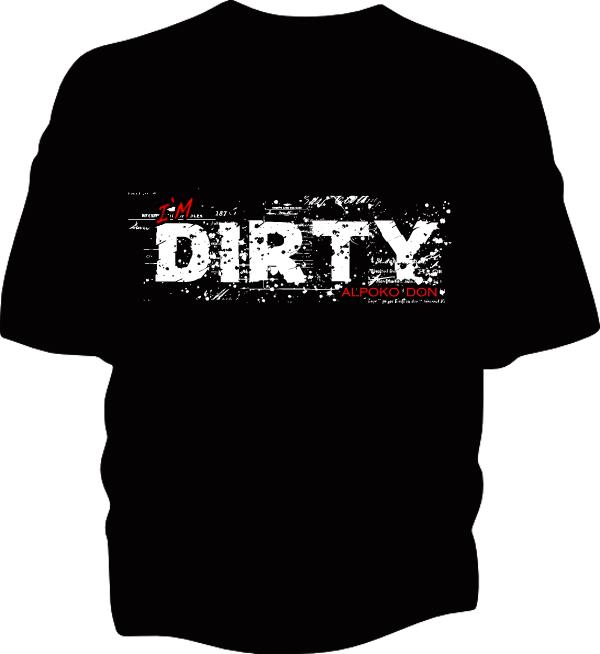 im dirty t shirt